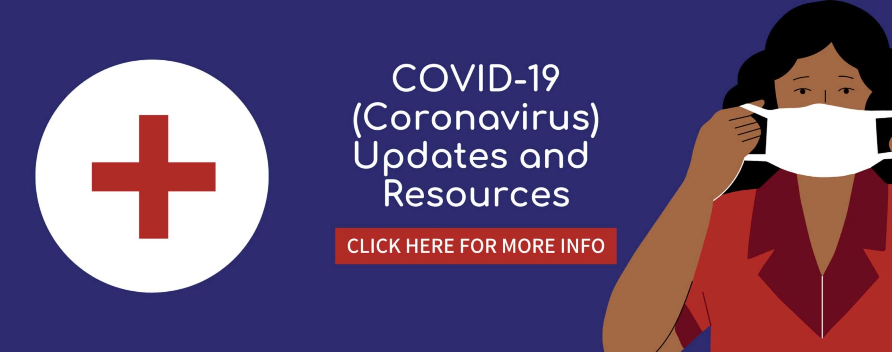COVID-19 Updates and Resources-- click for more info